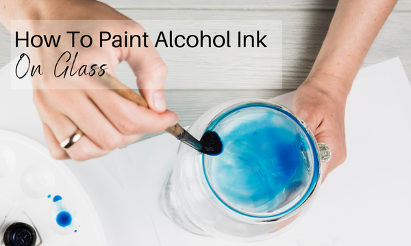 Alcohol Ink on Glass  How To Properly Paint Glass - DIY Craft Club