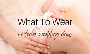 what to wear under a wedding dress