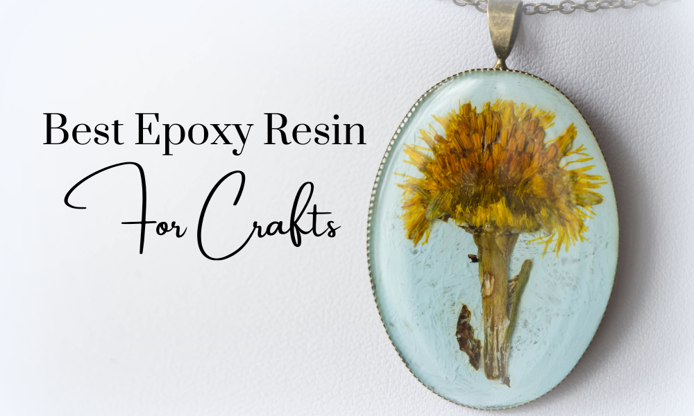 Best Epoxy Resin for Crafts