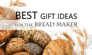 Best gift ideas for bread makers