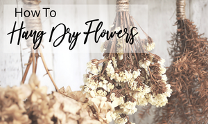 How To Hang Dry Flowers