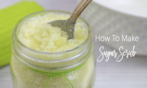 How To Make Sugar Scrub