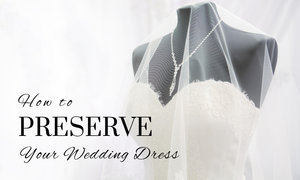 How To Preserve a Wedding Dress