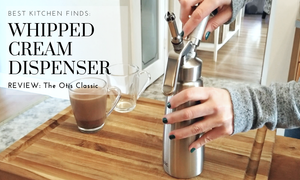 Best Whipped Cream Dispenser