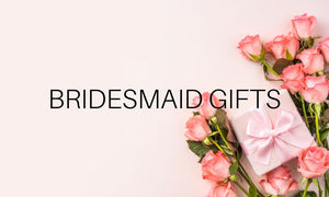 best bridesmaid gift ideas