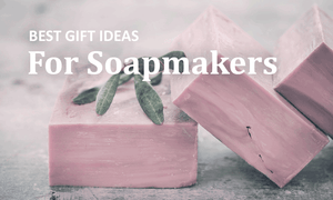 best gift ideas for soapmakers