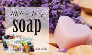 Best books to learn how to melt and pour soap