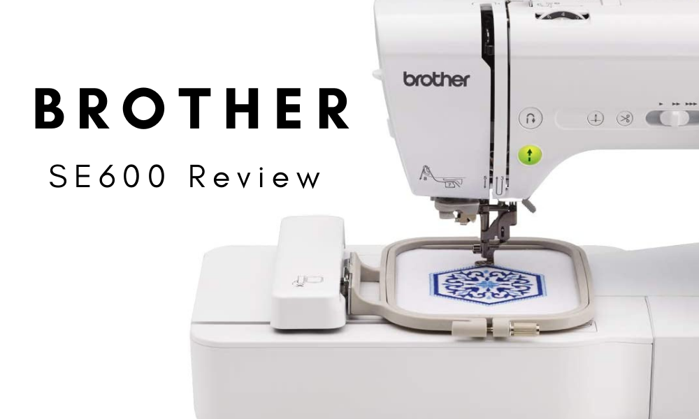 Brother SE600 REVIEW Sewing Machine Tips [2024] DIY Craft Club