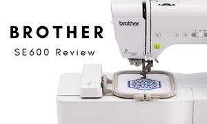 brother se600 sewing machine review