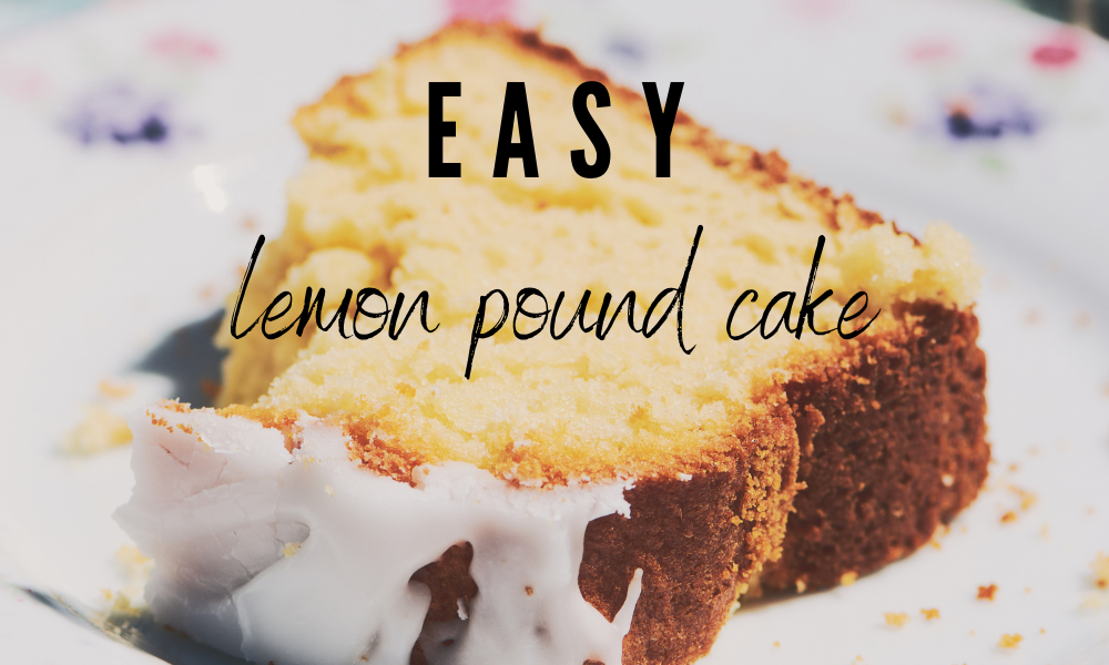 Easy Pound Cake — Miss Annie's Home + Kitchen