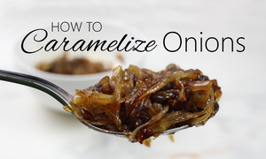 how to make caramelized onions