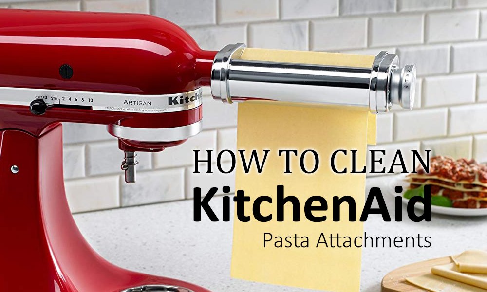 7 EASY STEPS To Cleaning KitchenAid Pasta Attachments [2024] DIY