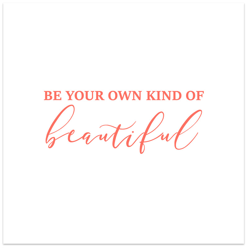 Printable Quote | Be Your Own Kind Of Beautiful - DIY Craft Club